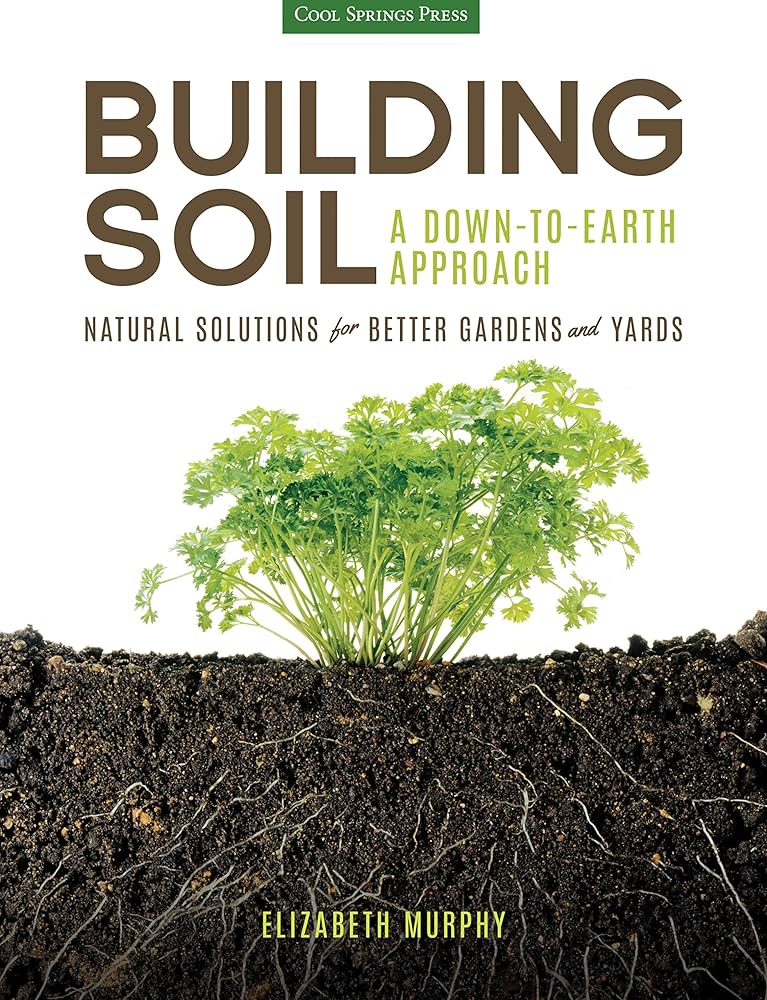 Cover of 'Building Soil' by Elizabeth Murphy, a lush sprout with roots extending into rich, dark soil.